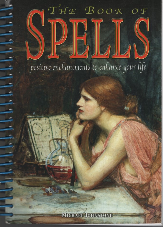 The Book of Spells Positive Enchantments to Enhance Your Life