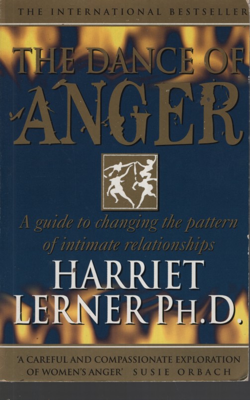 The Dance of Anger : A Woman's Guide to Changing the Pattern of Intimate Relationships