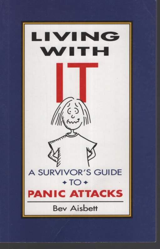 Living with it : a Survivor's Guide to Panic Attacks
