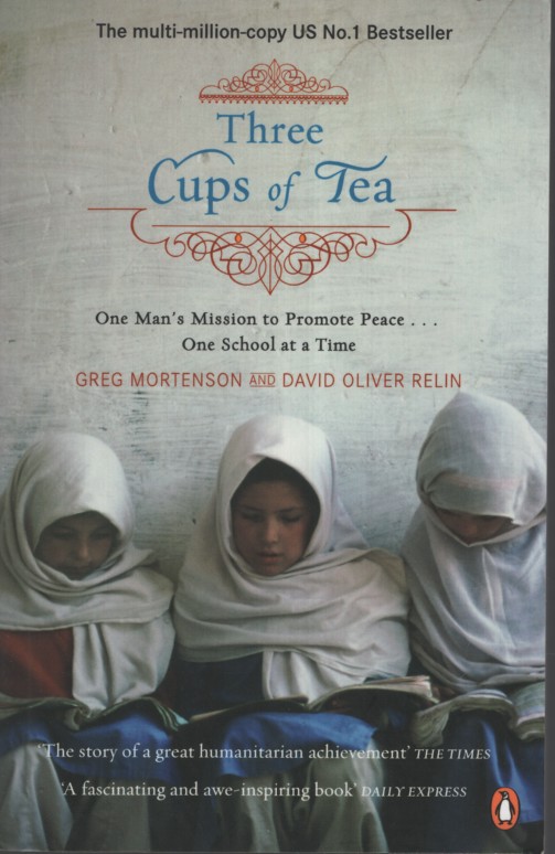 Three Cups of Tea: One Man's Extraordinary Journey to Promote Peace - One School at a Time