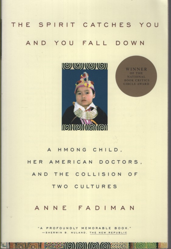 The Spirit Catches You and You Fall down: A Hmong Child, Her American Doctors, and the Collision of Two Cultures