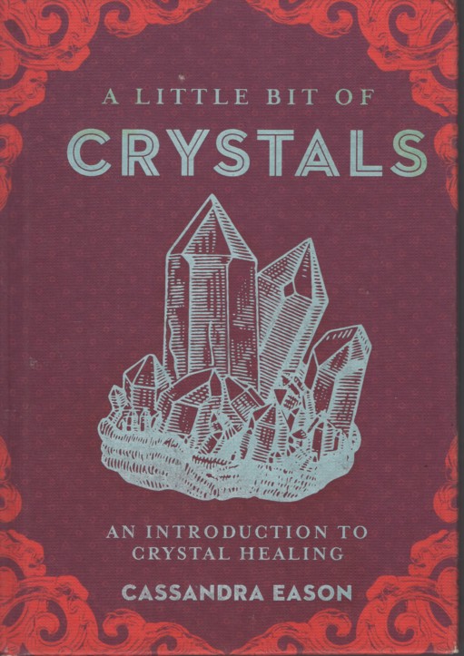 A LITTLE BIT OF CRYSTALS: AN INTRODUCTION TO CRYSTAL HEALING