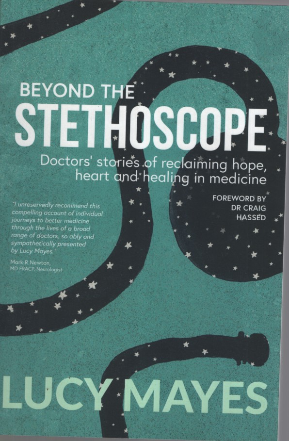 Beyond the Stethoscope: Doctors' stories of reclaiming hope, heart and healing in medicine