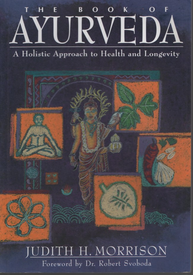 THE BOOK OF AYURVEDA: A HOLISTIC APPROACH TO HEALTH AND LONGEVITY