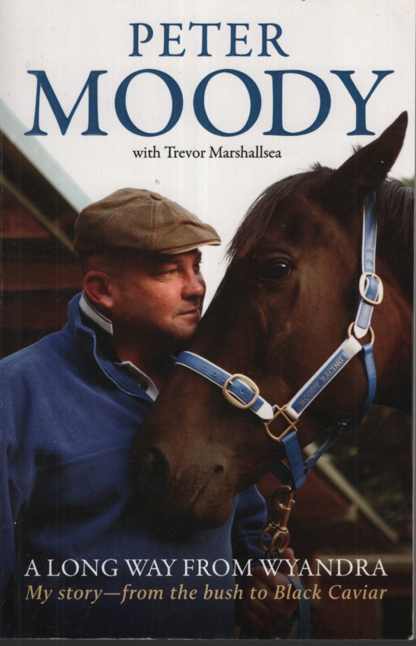 A LONG WAY FROM WYANDRA : MY STORY - FROM THE BUSH TO BLACK CAVIAR