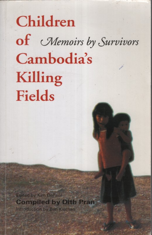 CHILDREN OF CAMBODIA'S KILLING FIELDS : MEMOIRS BY SURVIVORS Compiled by Dith Pran