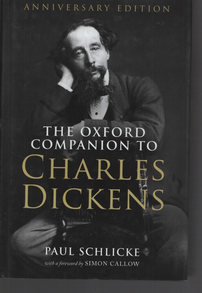 THE OXFORD COMPANION TO CHARLES DICKENS : ANNIVERSARY EDITION Foreword by Simon Callow