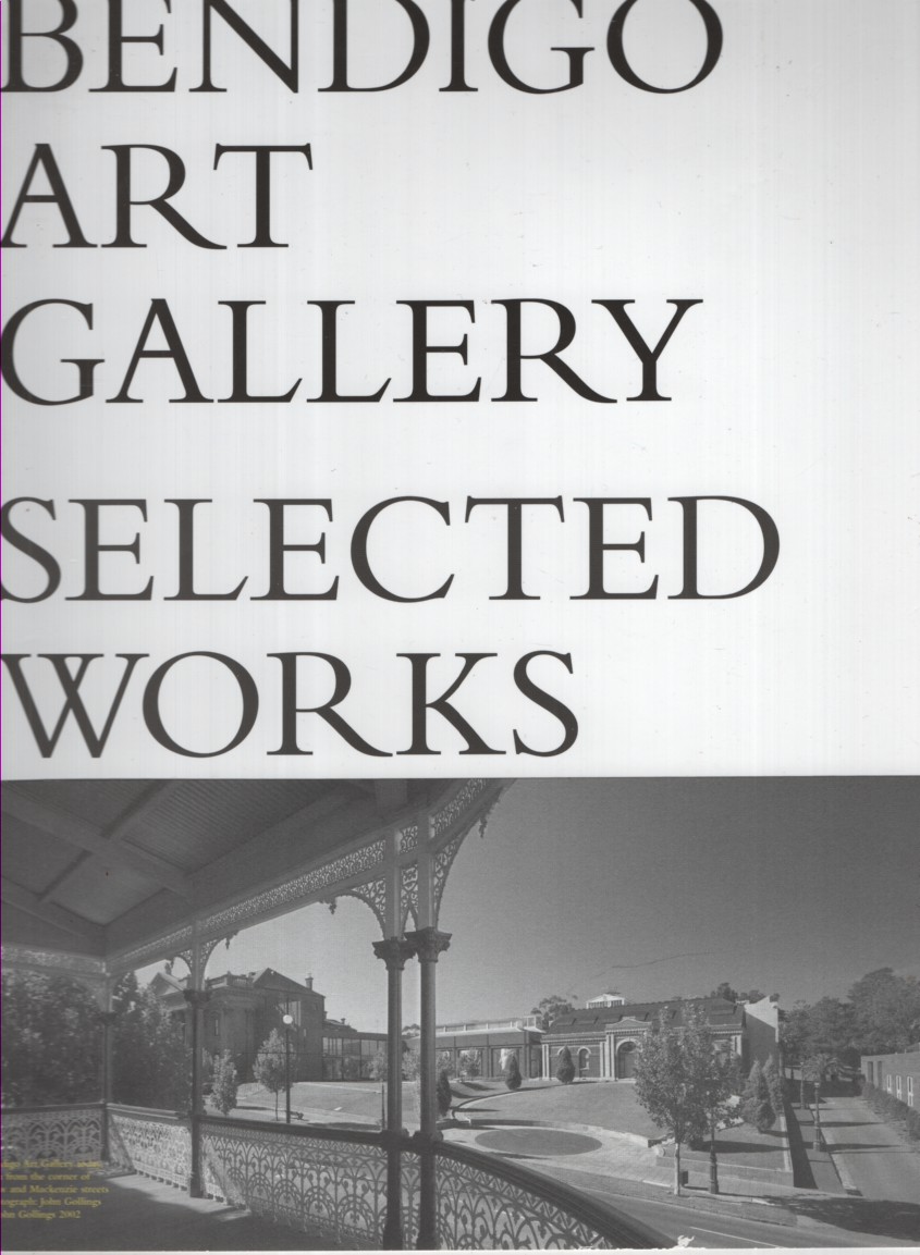 BENDIGO ART GALLERY : SELECTED WORKS