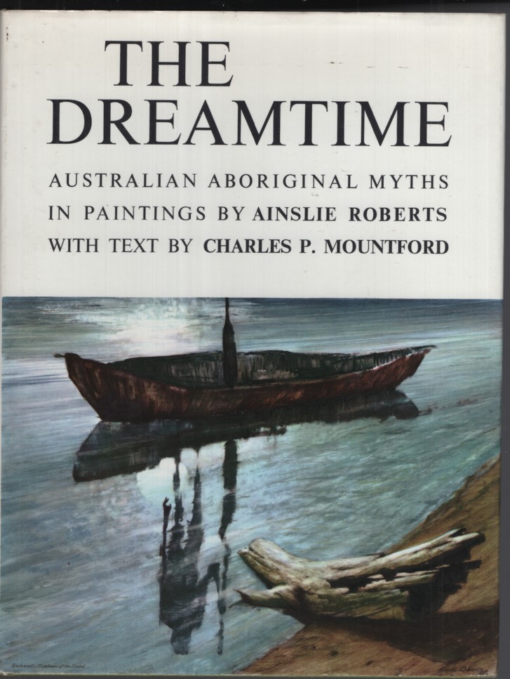 The Dreamtime Australian Aboriginal Myths in Paintings by Ainslie Roberts