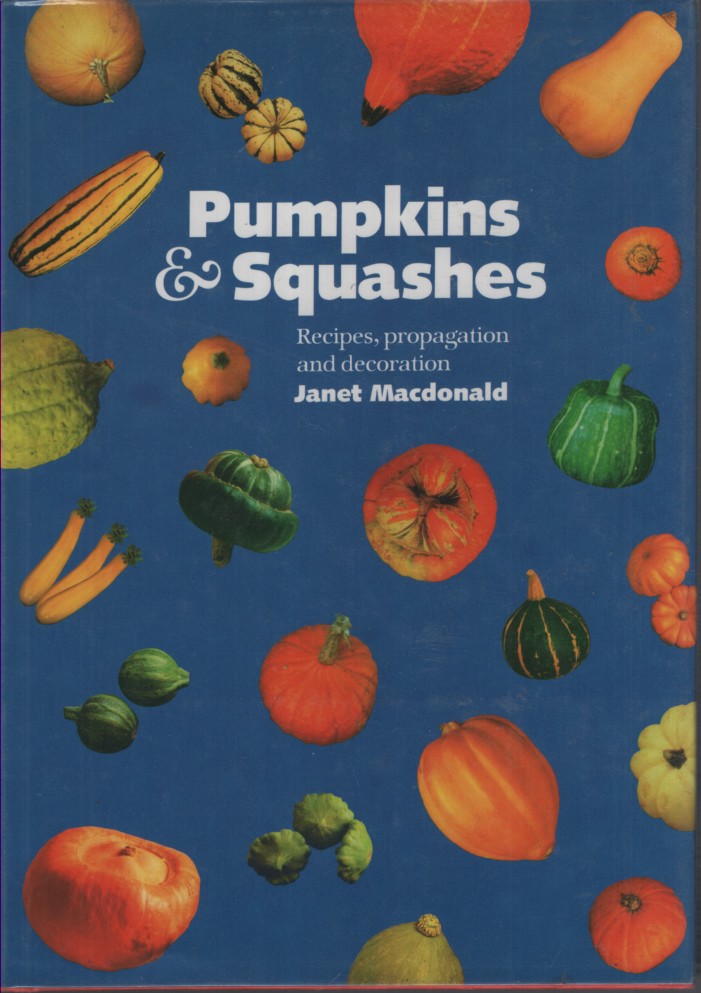 Pumpkins and Squashes: Recipes, Propagation and Decoration