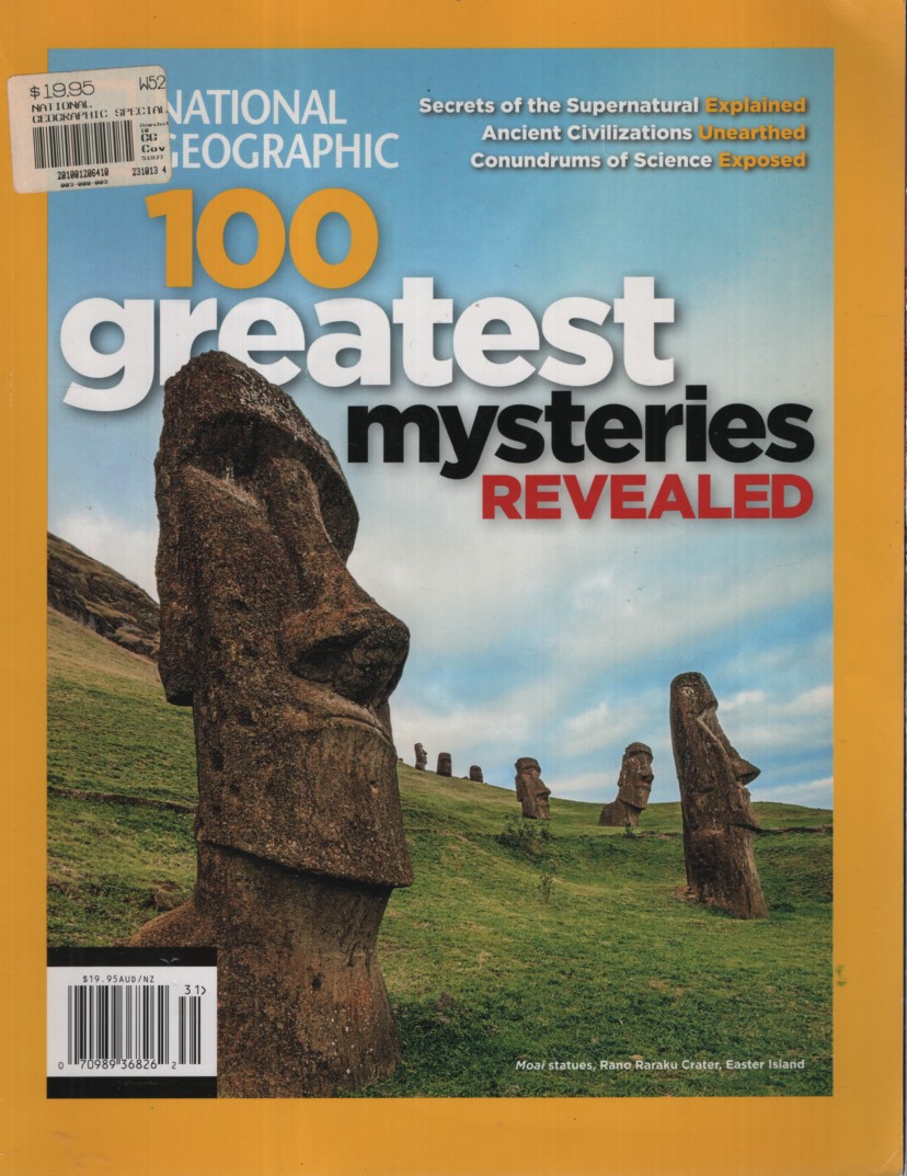 NATIONAL GEOGRAPHIC : 100 GREATEST MYSTERIES REVEALED Special Publication