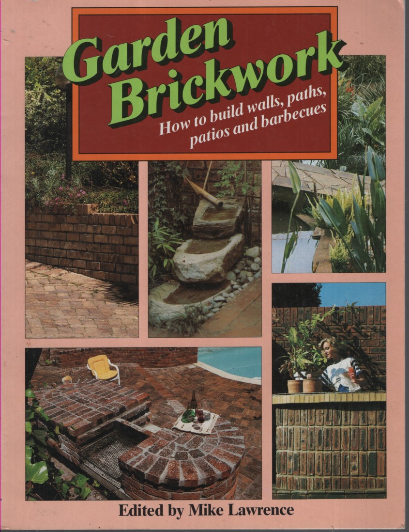Garden Brickwork - How to build Walls, Paths, Patios and Barbeques