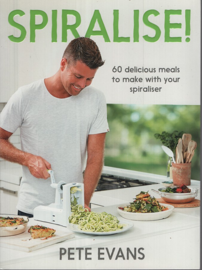 SPIRALISE! : 60 DELICIOUS MEALS TO MAKE WITH YOUR SPIRALISER