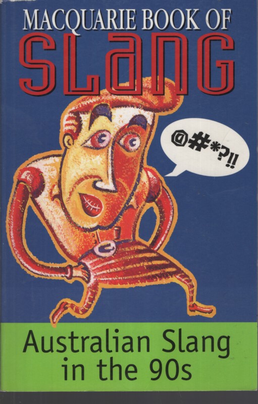 Image for The Macquarie Book of Slang Australian Slang in the 90's The Macquarie Book of Slang Australian Slang in the 90's