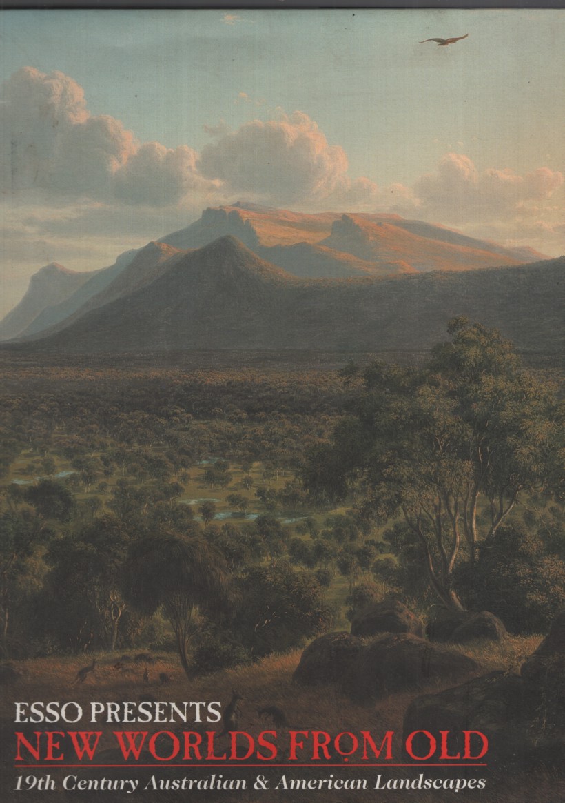 Image for NEW WORLDS FROM OLD 19th Century Australian & American Landscapes NEW WORLDS FROM OLD 19th Century Australian & American Landscapes