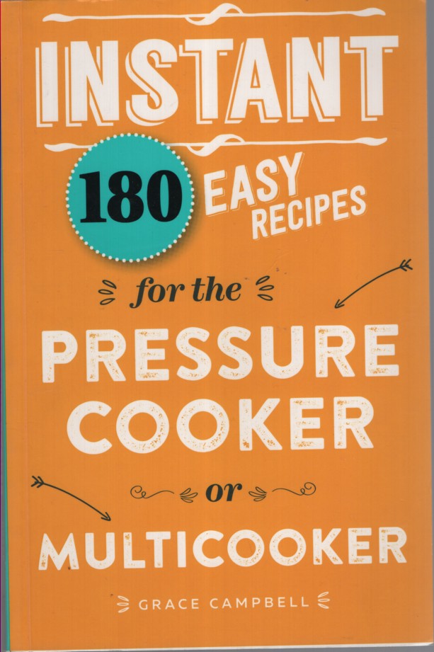 Instant 180 Easy Recipes for the Pressure Cooker Or Multicooker