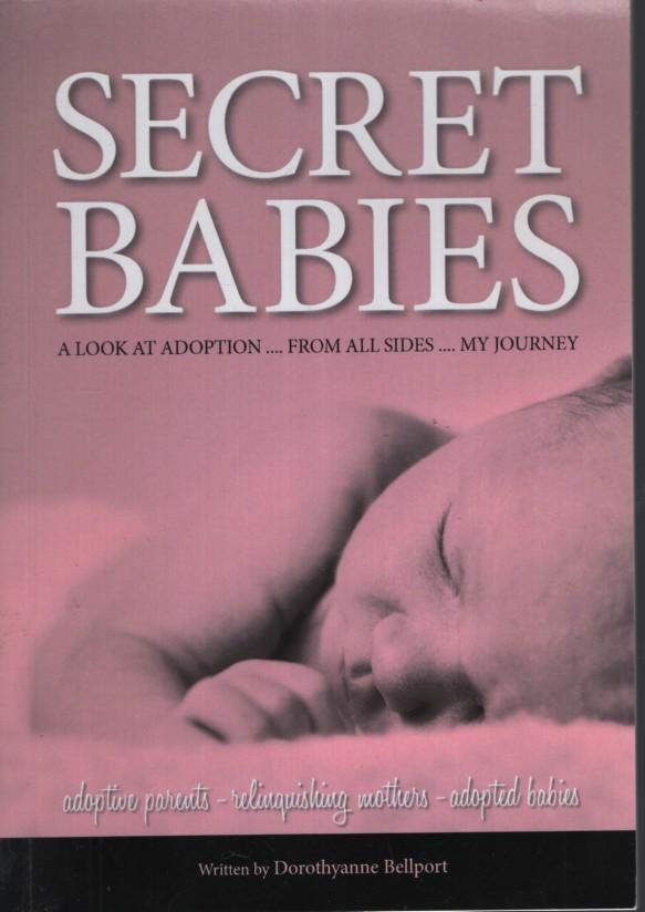 SECRET BABIES : A LOOK AT ADOPTION FROM ALL SIDES MY JOURNEY