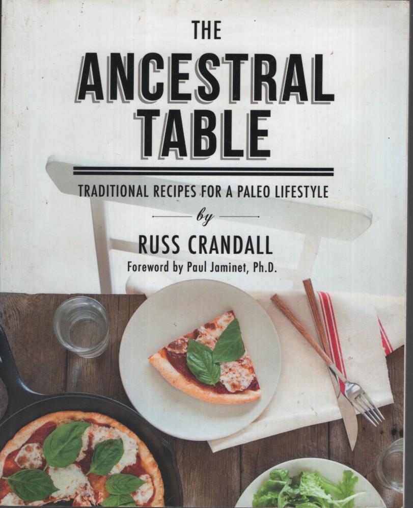 THE ANCESTRAL TABLE : TRADITIONAL RECIPES FOR A PALEO LIFESTYLE