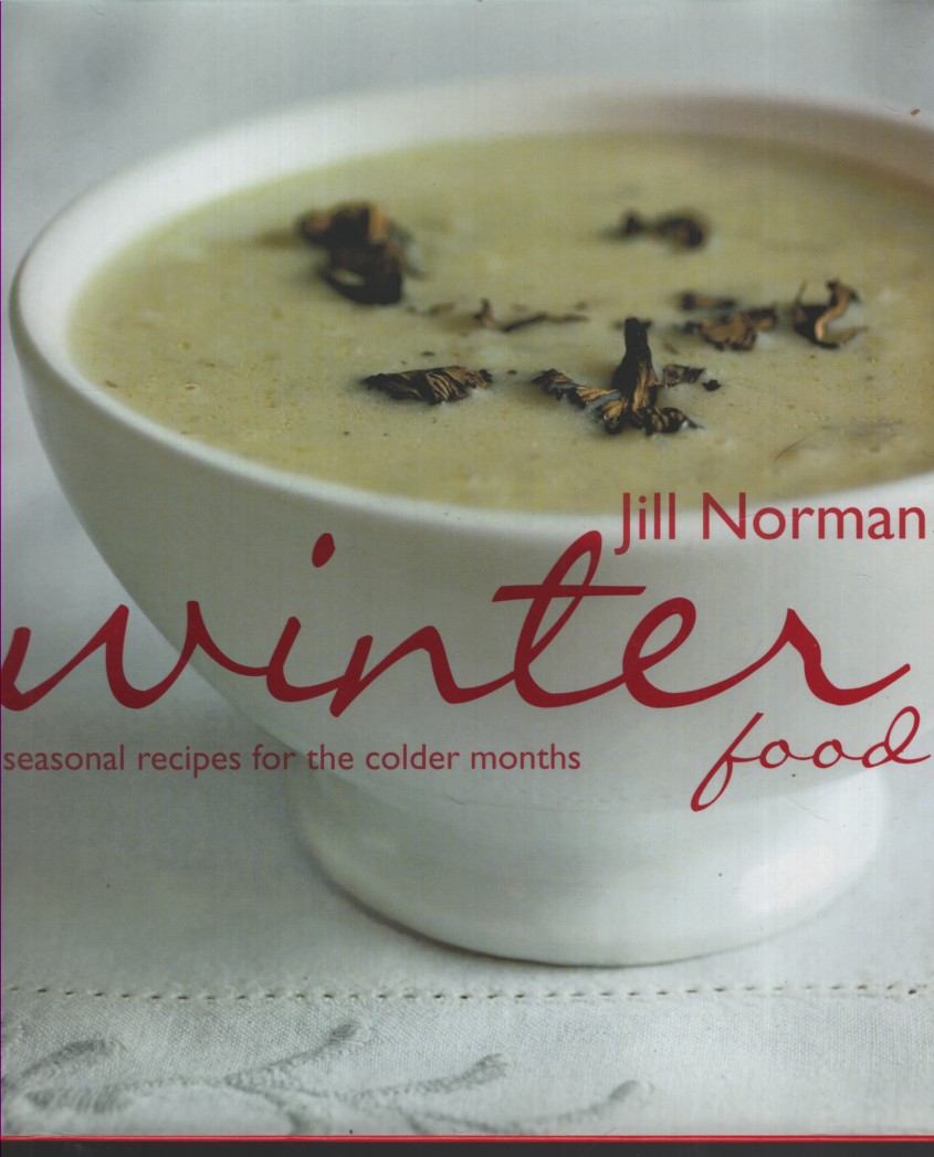 WINTER FOOD : SEASONAL RECIPES FOR THE COLDER MONTHS