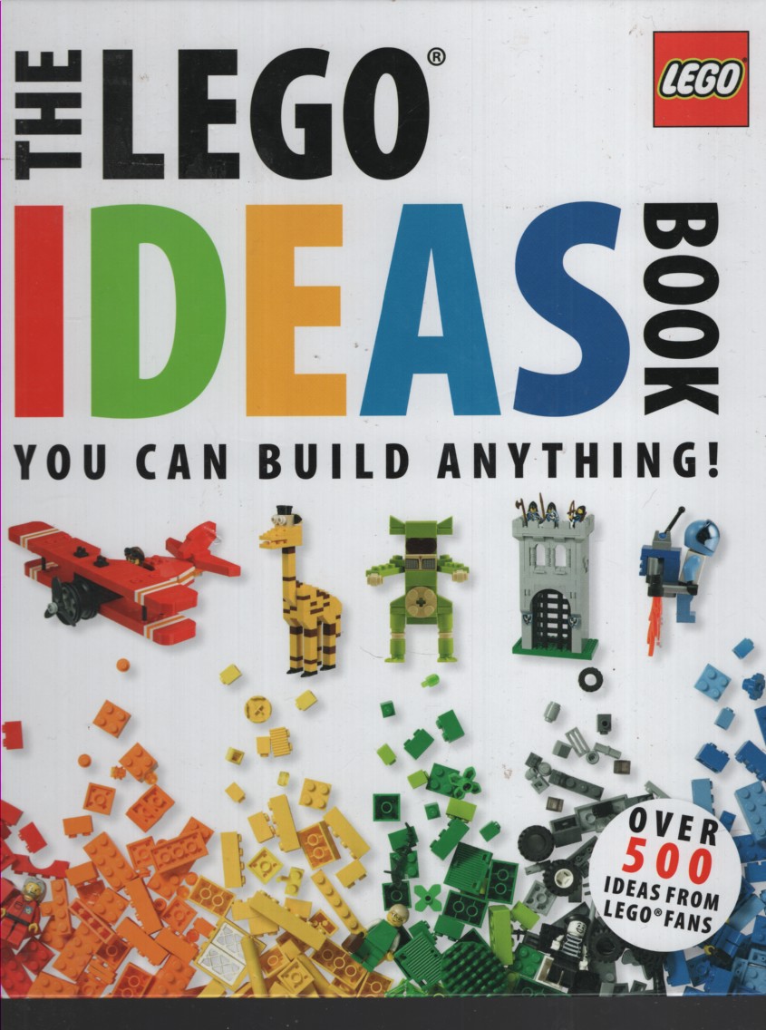 The Lego Ideas Book You Can Build Anything!
