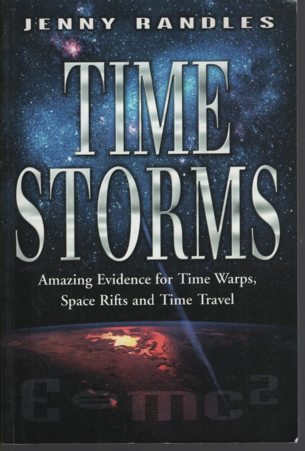 TIME STORMS AMAZING : EVIDENCE FOR TIME WARPS, SPACE RIFTS AND TIME TRAVEL