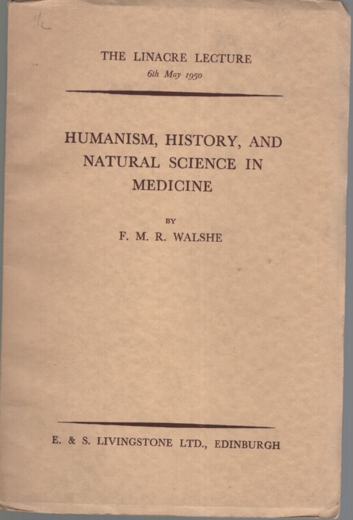 HUMANISM, HISTORY, AND NATURAL SCIENCE IN MEDICINE. The Linacre Lecture 6th May, 1950
