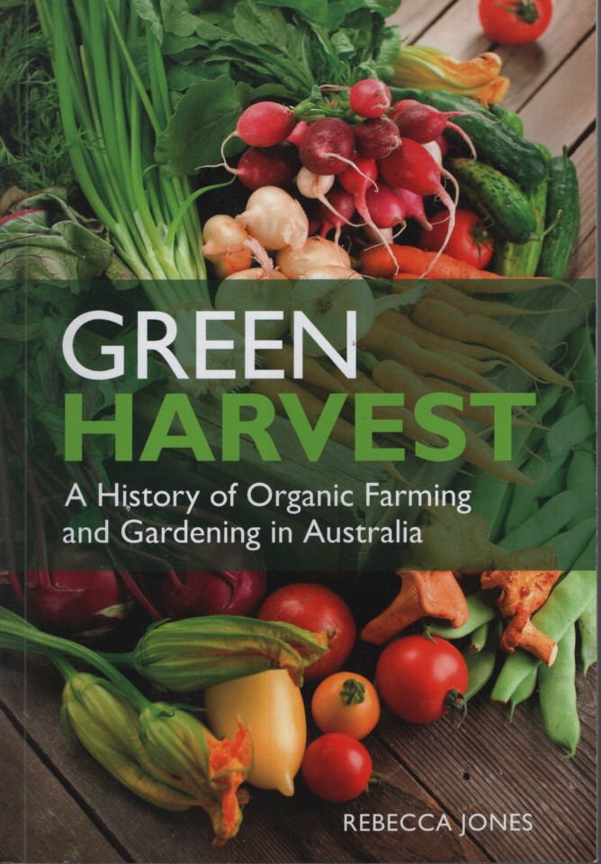 GREEN HARVEST A History of Organic Farming and Gardening in Australia