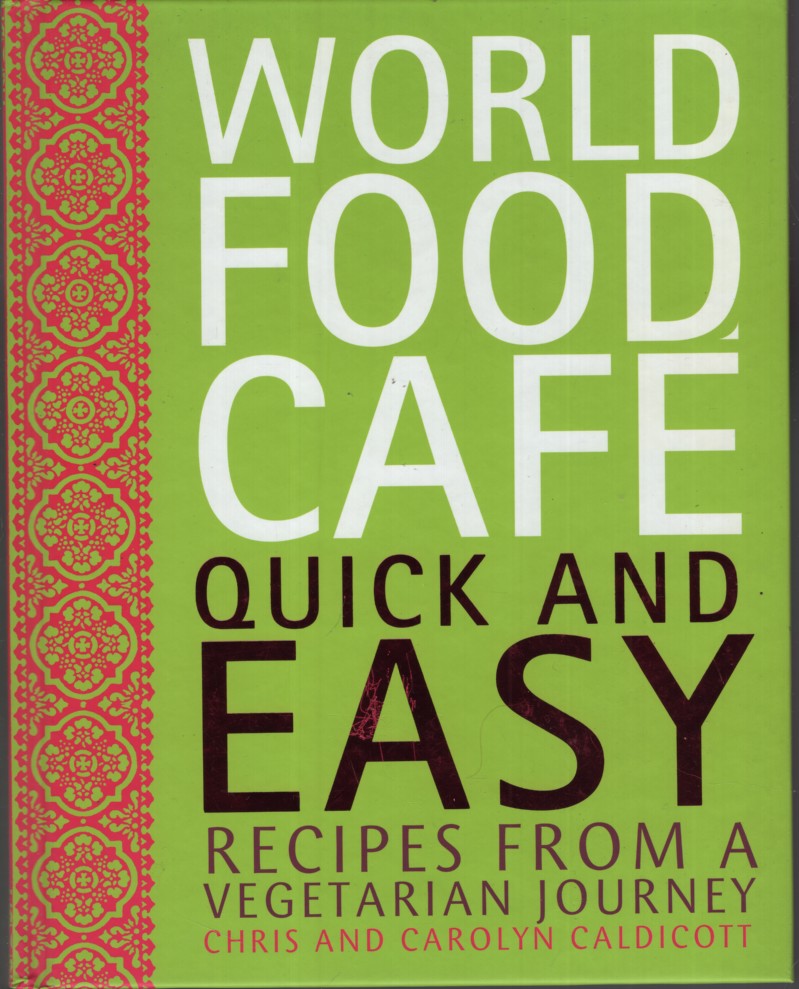World Food Cafe Quick and Easy: Recipes from a Vegetarian Journey