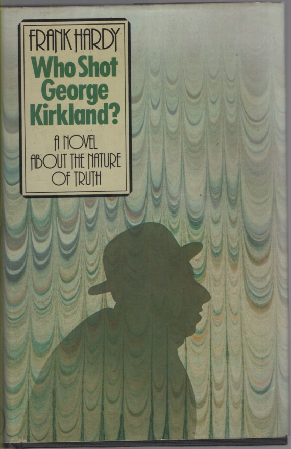 Who Shot George Kirkland A Novel about the Nature of Truth