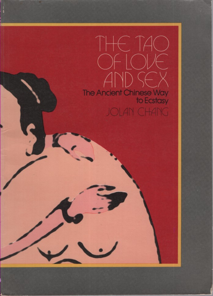 THE TAO OF LOVE AND SEX: THE ANCIENT CHINESE WAY TO ECSTASY