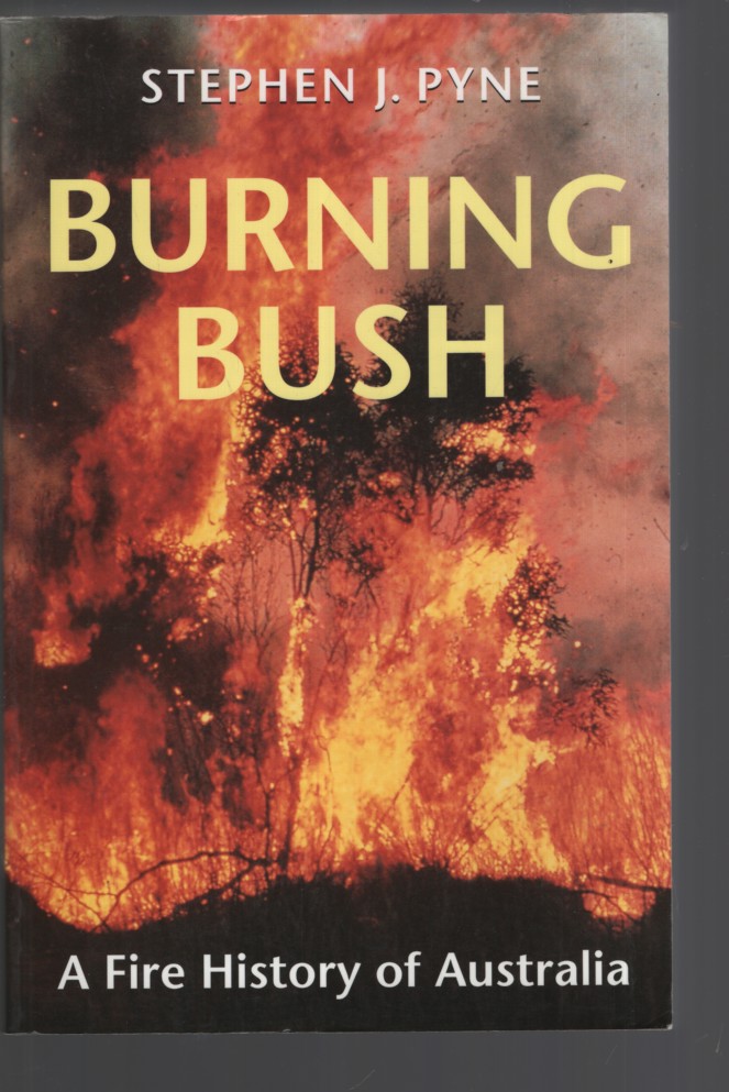 BURNING BUSH: A FIRE HISTORY OF AUSTRALIA