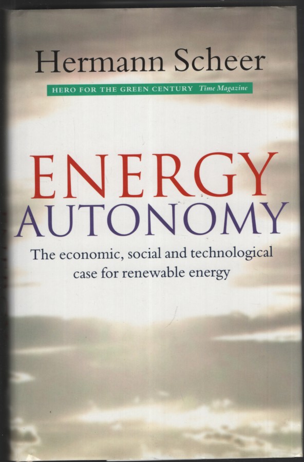 ENERGY AUTONOMY : THE ECONOMIC, SOCIAL AND TECHNOLOGICAL CASE FOR RENEWABLE ENERGY
