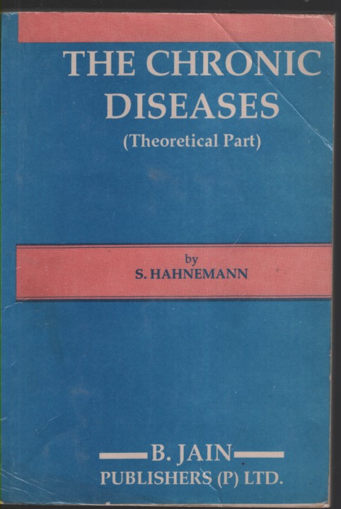 THE CHRONIC DISEASES: THEIR PECULIAR NATURE AND THEIR HOMOEOPATHIC CURE