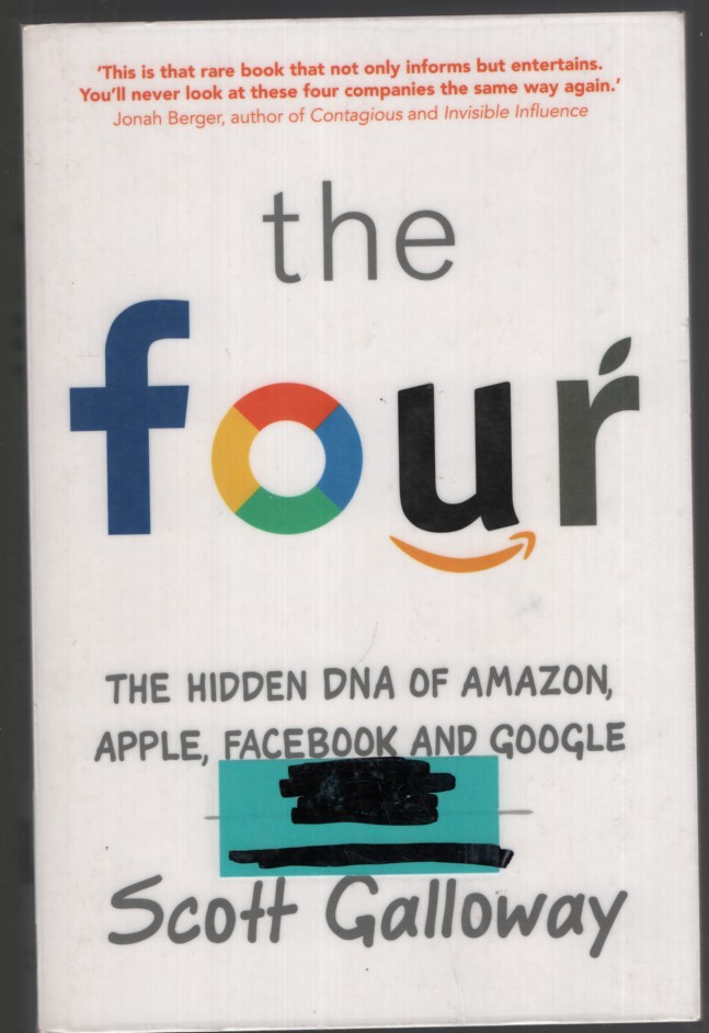 THE FOUR : THE HIDDEN DNA OF AMAZON, APPLE, FACEBOOK AND GOOGLE