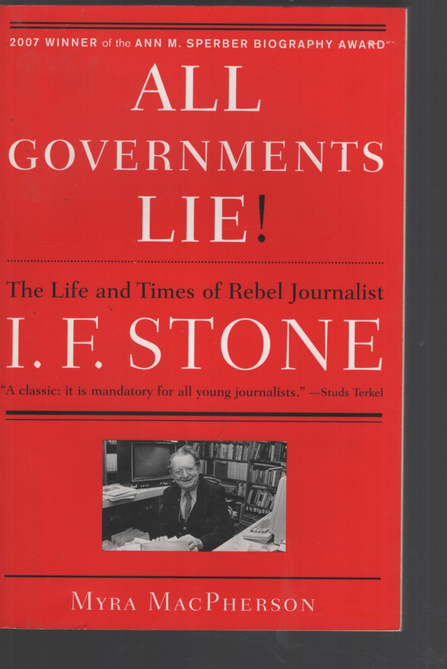 ALL GOVERNMENTS LIE: THE LIFE AND TIMES OF REBEL JOURNALIST I. F. STONE