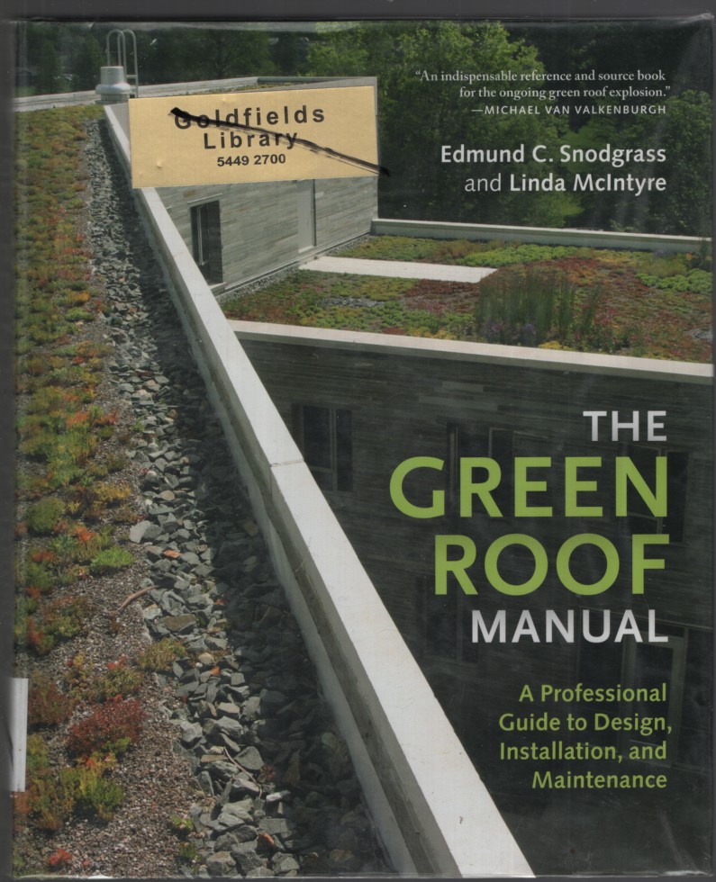 Image for THE GREEN ROOF MANUAL : A PROFESSIONAL GUIDE TO DESIGN, INSTALLATION, AND MAINTENANCE THE GREEN ROOF MANUAL : A PROFESSIONAL GUIDE TO DESIGN, INSTALLATION, AND MAINTENANCE