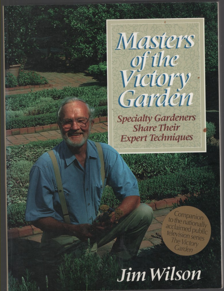 Masters of the Victory Garden; Specialty Gardeners Share Their Expert Techniques