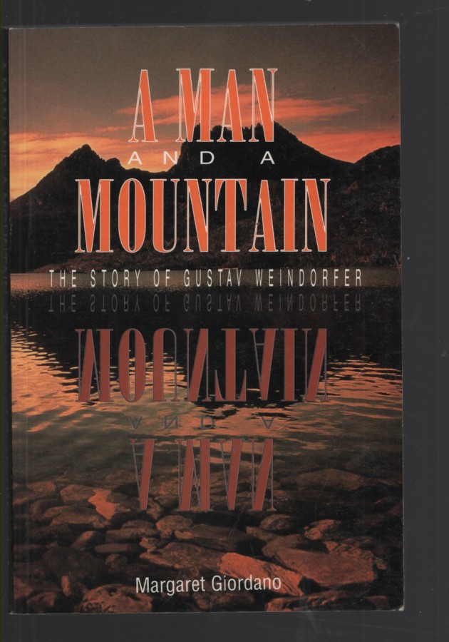 Image for A MAN AND A MOUNTAIN; The Story of Gustav Weindorfer A MAN AND A MOUNTAIN; The Story of Gustav Weindorfer