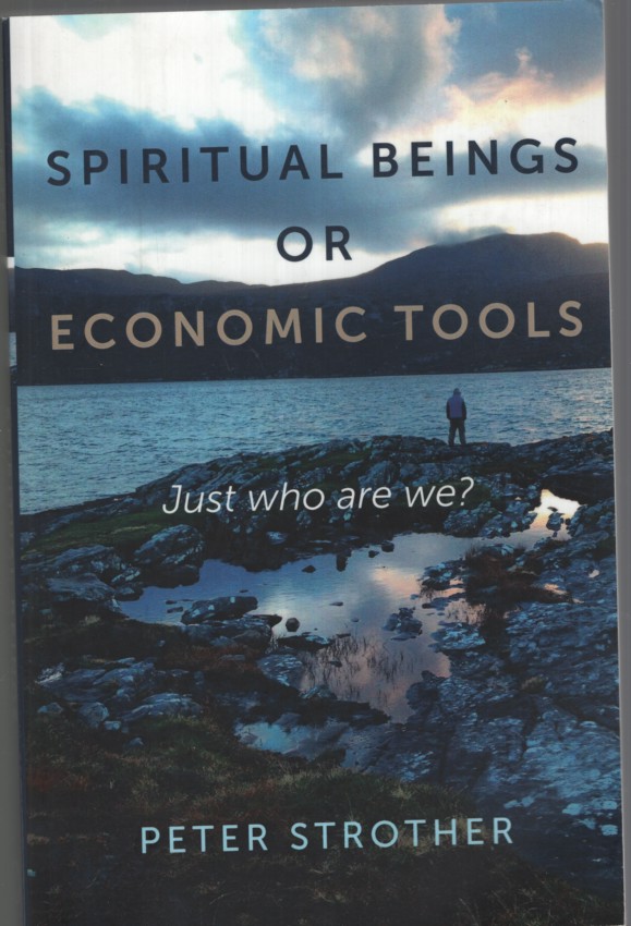 Spiritual Beings or Economic Tools; Just Who Are We