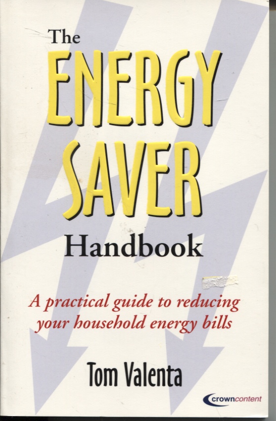 The Energy Saver Handbook : a Practical Guide to Reducing Your Household Energy Bills