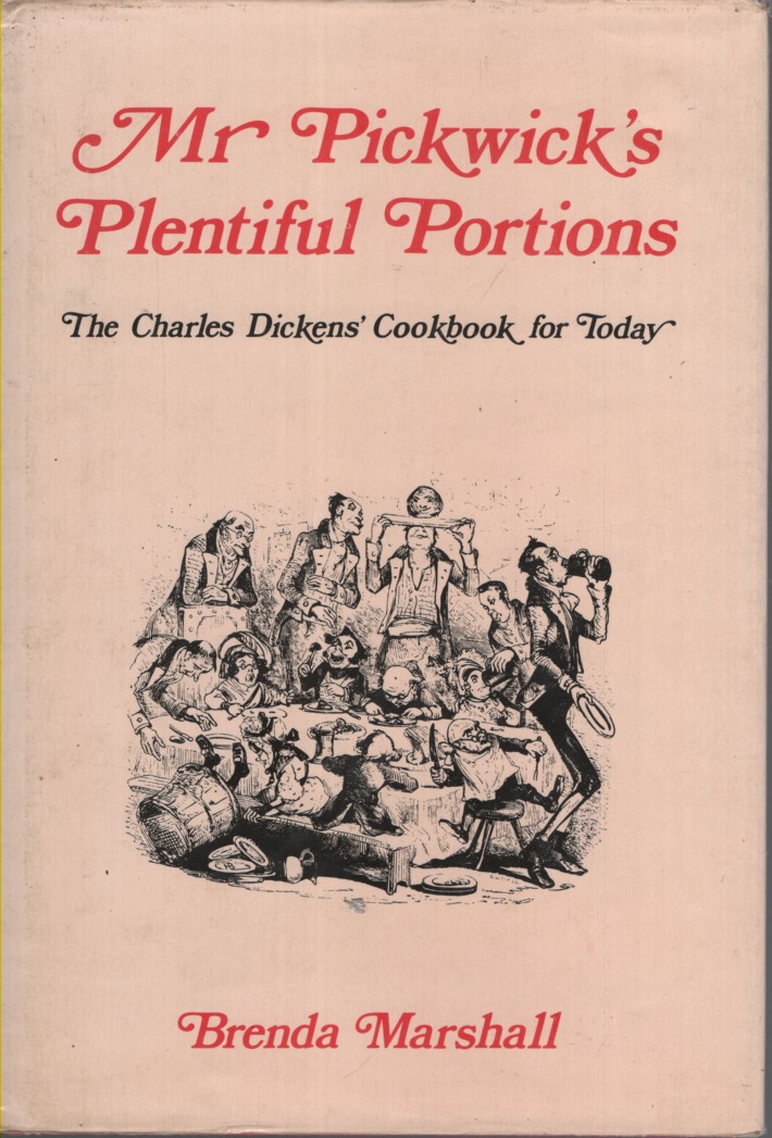 Mr Pickwick's Plentiful Portions : the Charles Dicken's Cookbook for Today